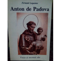 Anton de Padova. Viata si secretul sau