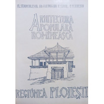 Arhitectura populara romaneasca - Regiunea Ploiesti