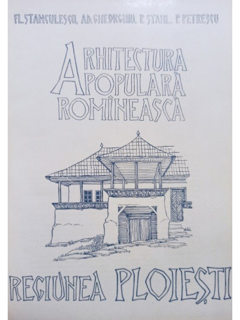 Arhitectura populara romaneasca - Regiunea Ploiesti