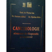 Cancerologie. Elemente de diagnostic si tratament