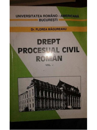 FLOREA MAGUREANU - DREPT PROCESUAL CIVIL ROMAN , VOL 2 - 1997 - Brosata