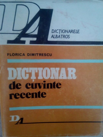 Florica Dimitrescu - Dictionar de cuvinte recente - 1982 - cartonata