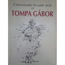 Conversatie in sase acte cu Tompa Gabor