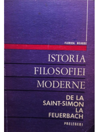 Istoria filosofiei moderne de la SaintSimon la Feuerbach