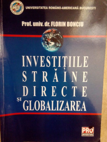 Florin Bonciu - Investitiile straine directe si globalizarea - 2007 - brosata