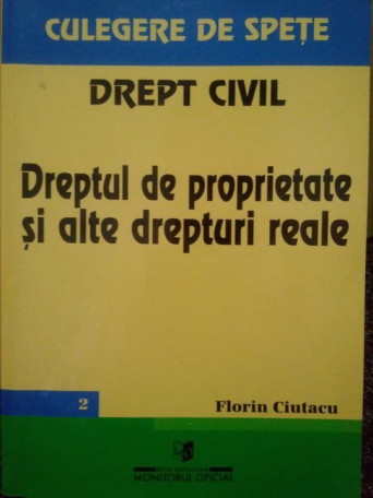 Florin Ciutacu - Dreptul de proprietate si alte drepturi reale - Brosata