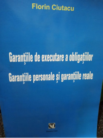 Garantiile de executare a obligatiilor. Garantiile personale si garantiile reale