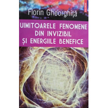 Uimitoarele fenomene din invizibil si energiile benefice