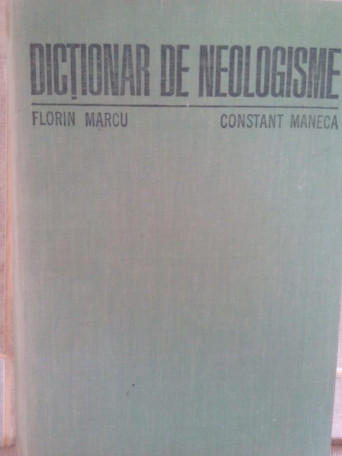 Florin Marcu - Dictionar de neologisme, editia a 3-a - 1986 - cartonata