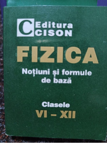 Fizica - Notiuni si formule de baza clasele VI - XII