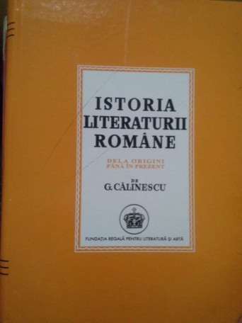 G. Calinescu - Istoria literaturii romane - 2003 - Brosata