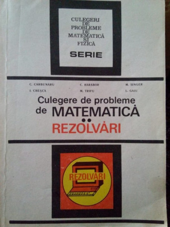 Culegere de probleme de matematica. Rezolvari