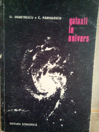 G. Demetrescu - Galaxii in univers - 1967 - brosata