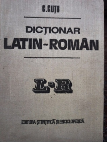 G. Gutu - Dictionar latin - roman - 1983 - Cartonata