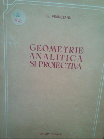 G. Vranceanu - Geometrie analitica si proiectiva - 1954 - Cartonata