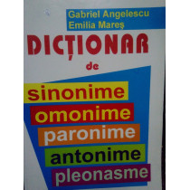 Dictionar de sinonime, omonime, paronime, antonime, pleonasme