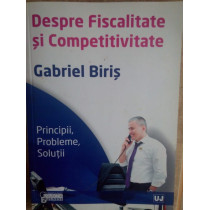 Despre fiscalitate si bun simt / Despre fiscalitate si competivitate