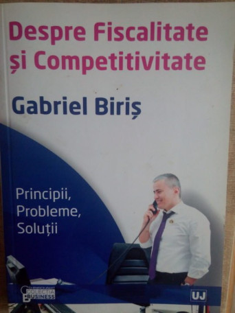 Despre fiscalitate si bun simt / Despre fiscalitate si competivitate