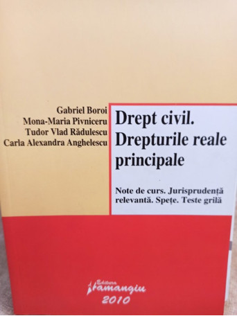 Gabriel Boroi - Drept civil. Drepturile reale principale - 2010 - brosata