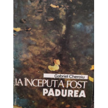 La inceput a fost padurea (semnata)