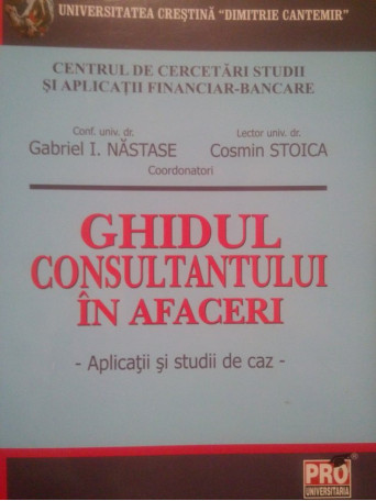 Gabriel I. Nastase - Ghidul consultantului in afaceri - 2010 - Brosata