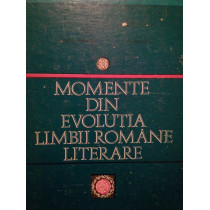 Momente din evolutia limbii romane literare