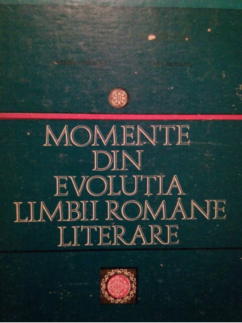 Momente din evolutia limbii romane literare