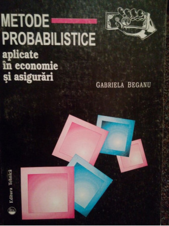 Metode probabilistice aplicate in economie si asigurari