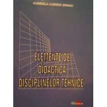 Elemente de didactica disciplinelor tehnice