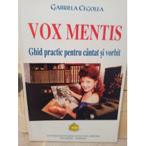 Vox mentis - Ghid practic pentru cantat si vorbit