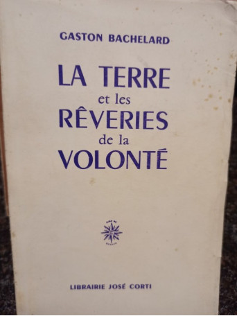 La terre et les reveries de la Volonte