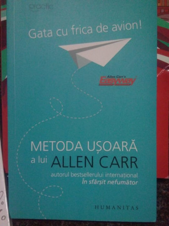 Gata cu frica de avion! Metoda usoara a lui Allen Carr