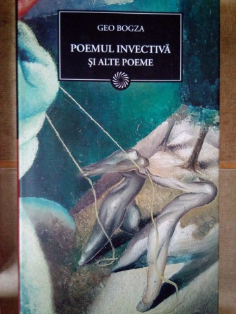 Geo Bogza - Poemul invectiva si alte poeme - 2010 - cartonata