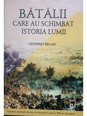 Batalii care au schimbat istoria lumii