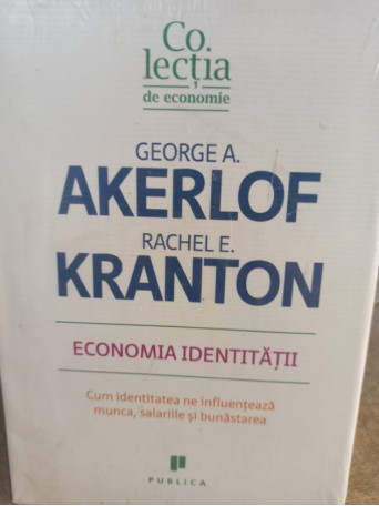 George A. Akerlof - Economia identitatii - 2011 - Cartonata