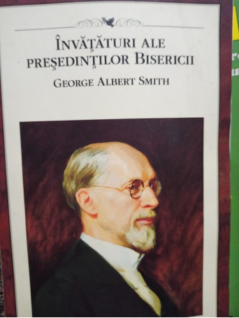 George Albert Smith - Invataturi ale Presedintilor Bisericii - 2011 - Brosata