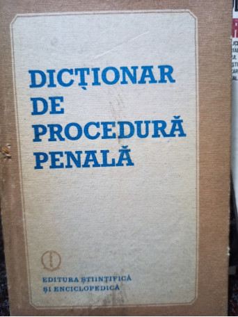 George Antoniu - Dictionar de procedura penala - 1988 - Cartonata