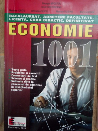 Economie. 1001 teste grila, probleme si exercitii, comentarii de text...