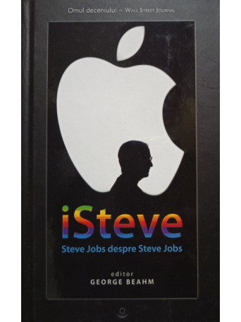 George Beahm (ed.) - iSteve - Steve Jobs despre Steve Jobs - 2011 - Cartonata