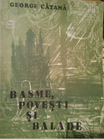 George Catana - Basme, povesti si balade - 1984 - Brosata