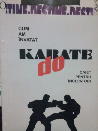 George Dumitrescu - Cum am invatat karate do - 1994 - Brosata