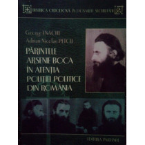 Parintele Arsenie Boca in atentia politiei politice din Romania