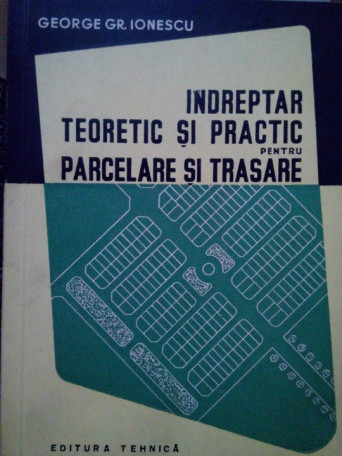 Indreptar teoretic si practic pentru parcelare si trasare