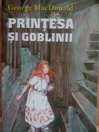 George MacDonald - Printesa si Goblinii - 2012 - Brosata