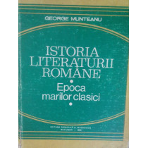 Istoria literaturii romane. Epoca marilor clasici