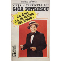 Viata si cantecele lui Gica Petrescu