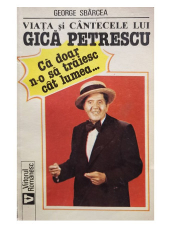 Viata si cantecele lui Gica Petrescu