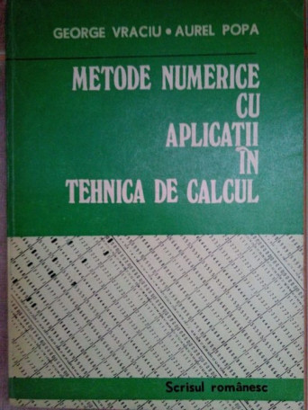 George Vraciu - Metode numerice cu aplicatii in tehnica de calcul - 1982 - brosata