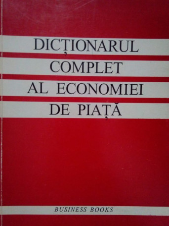 Dictionarul complet al economiei de piata