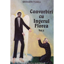 Convorbiri cu Ingerul Florea, vol. 2